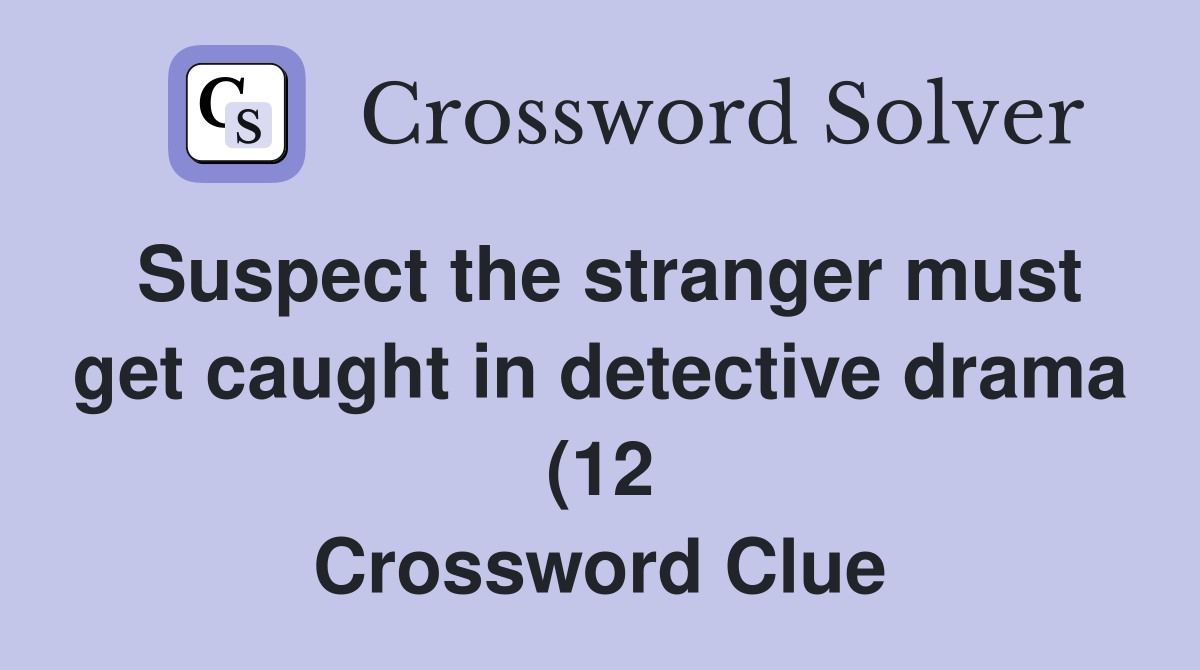Suspect the stranger must get caught in detective drama (12 Suspect the stranger must get caught in detective drama (12