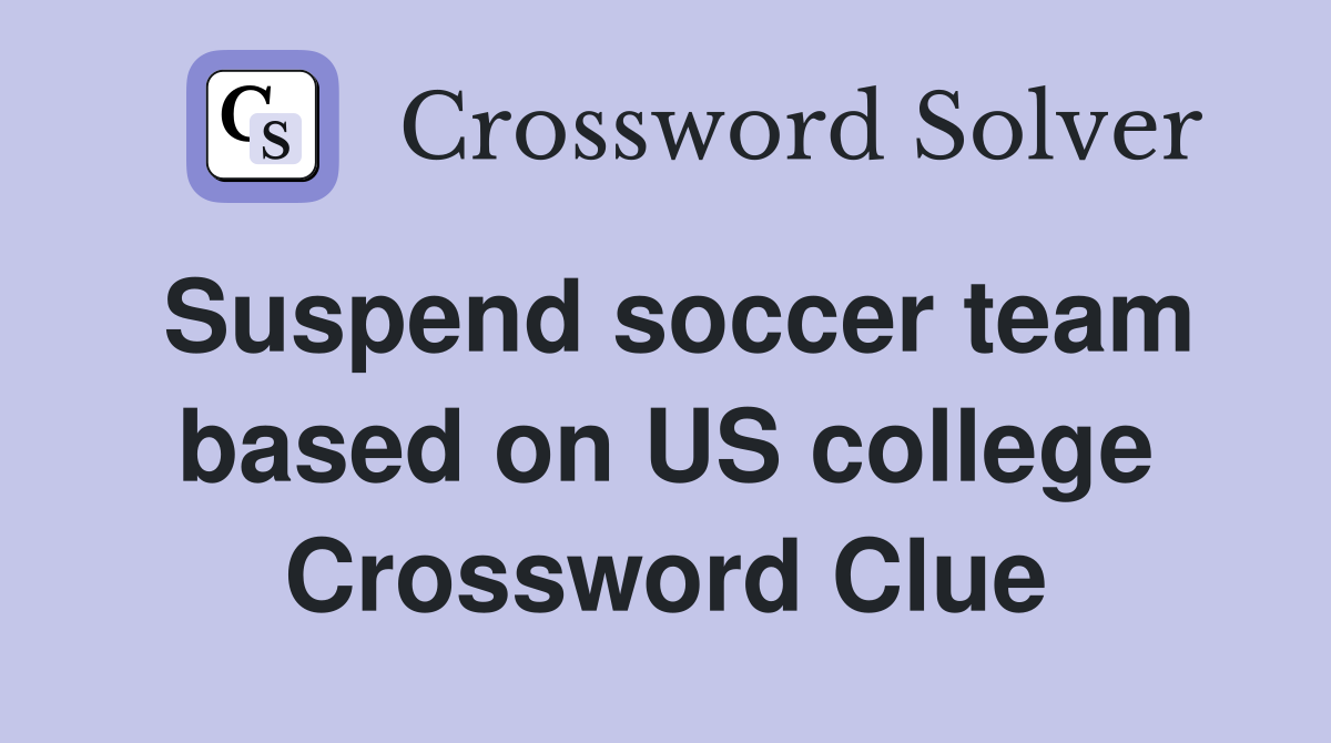 Suspend soccer team based on US college Crossword Clue