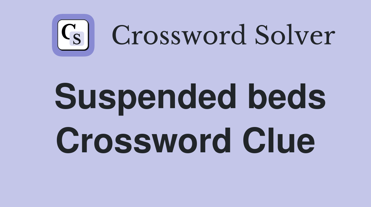 Suspended beds Crossword Clue