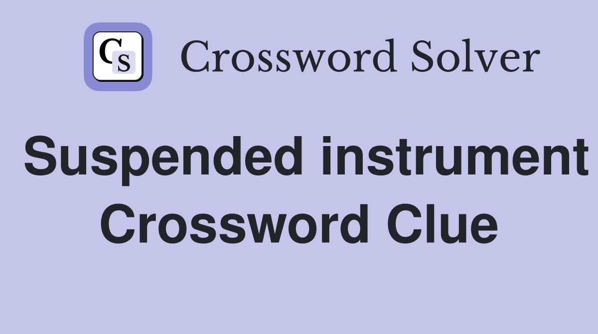 Suspended instrument Crossword Clue