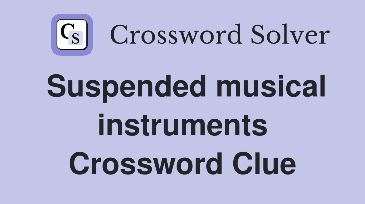 Suspended musical instruments Crossword Clue