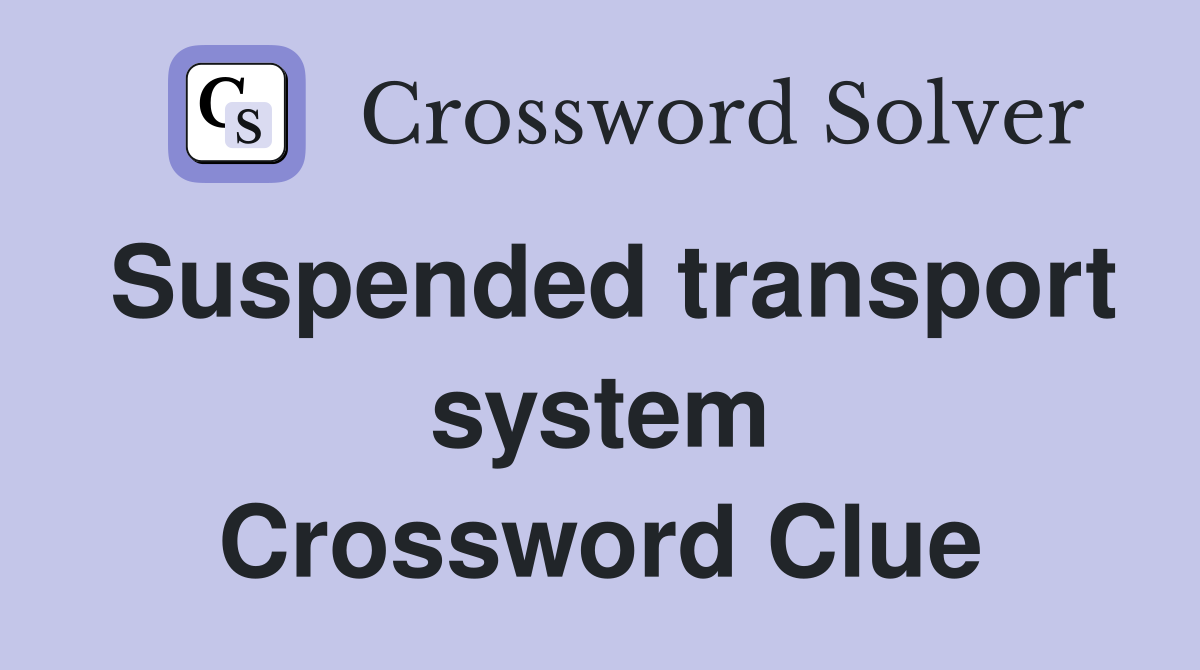 Suspended transport system Crossword Clue