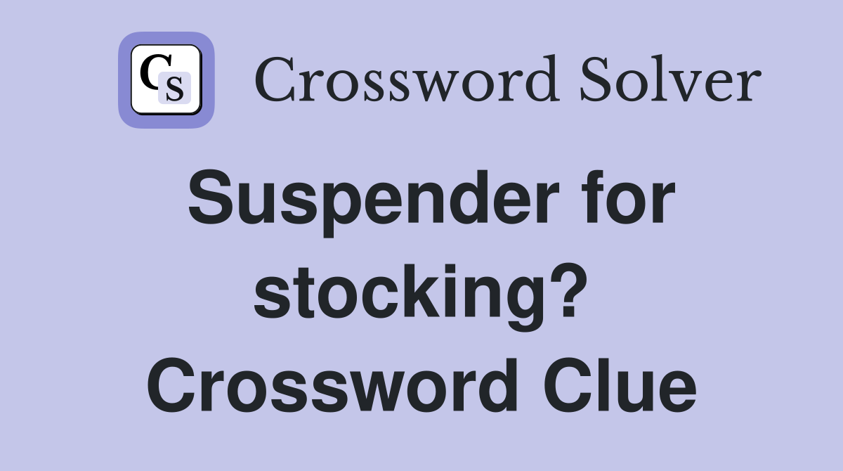 Suspender for stocking? Crossword Clue
