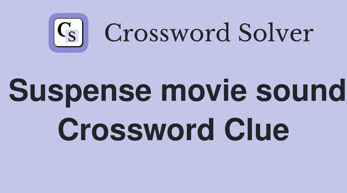 Suspense movie sound Crossword Clue