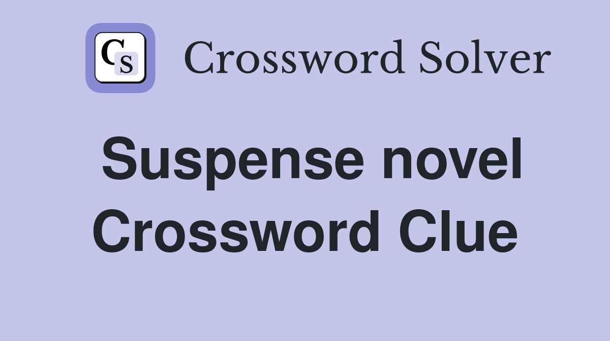 Suspense novel Crossword Clue