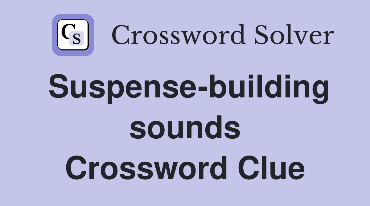 Suspense-building sounds Crossword Clue