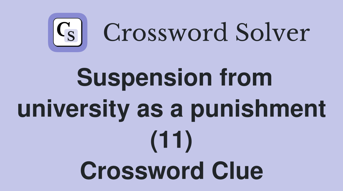 Suspension from university as a punishment (11) Crossword Clue