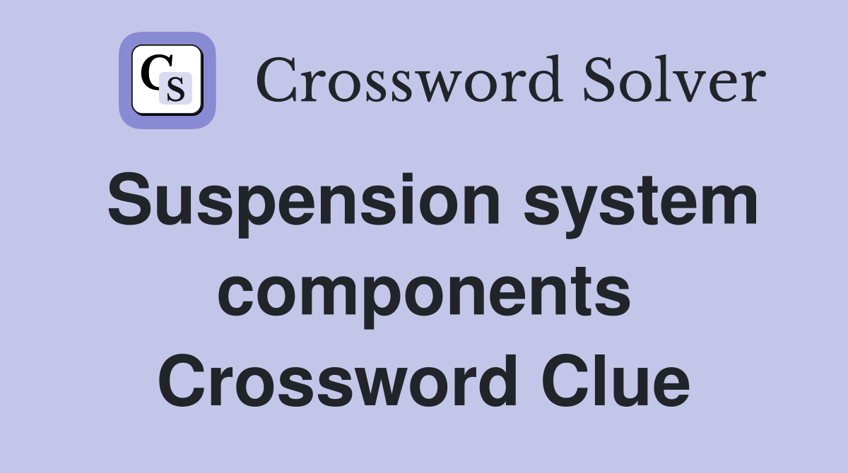Suspension system components Crossword Clue