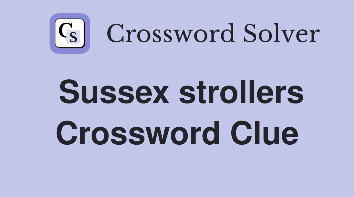 Sussex strollers Crossword Clue