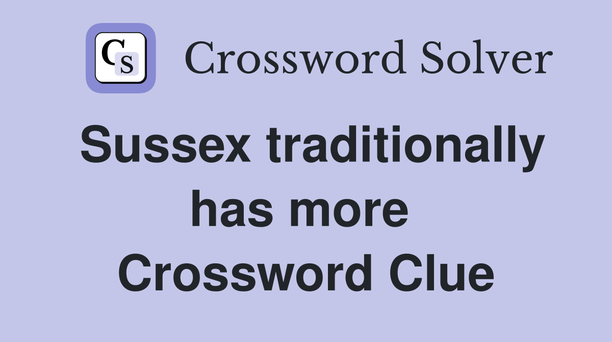 Sussex traditionally has more  Crossword Clue