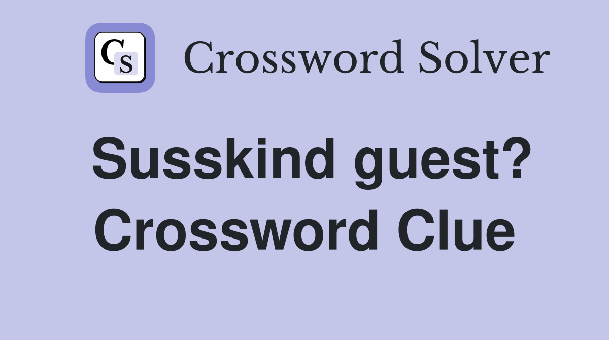 Susskind guest? Crossword Clue