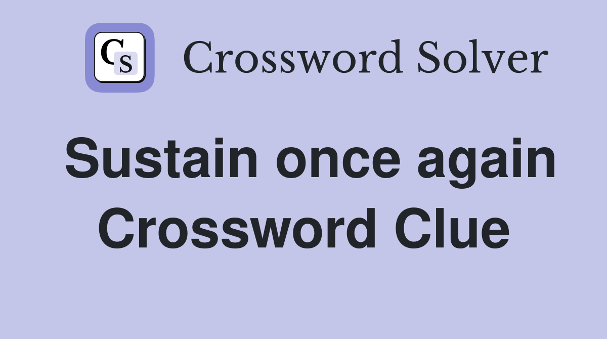 Sustain once again Crossword Clue