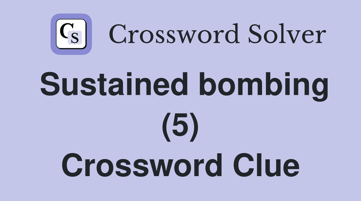 Sustained bombing (5) Crossword Clue