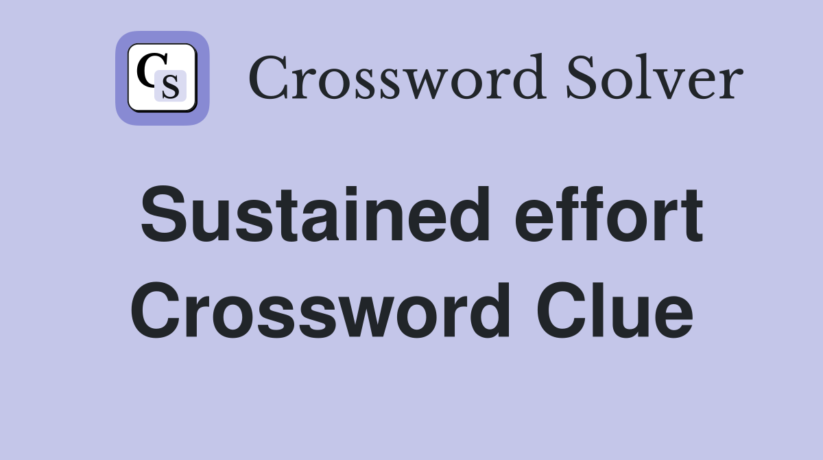 Sustained effort Crossword Clue