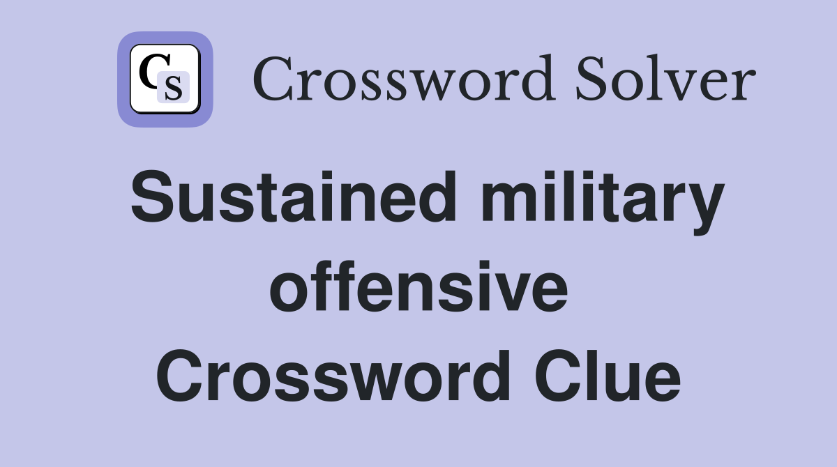 Sustained military offensive Crossword Clue