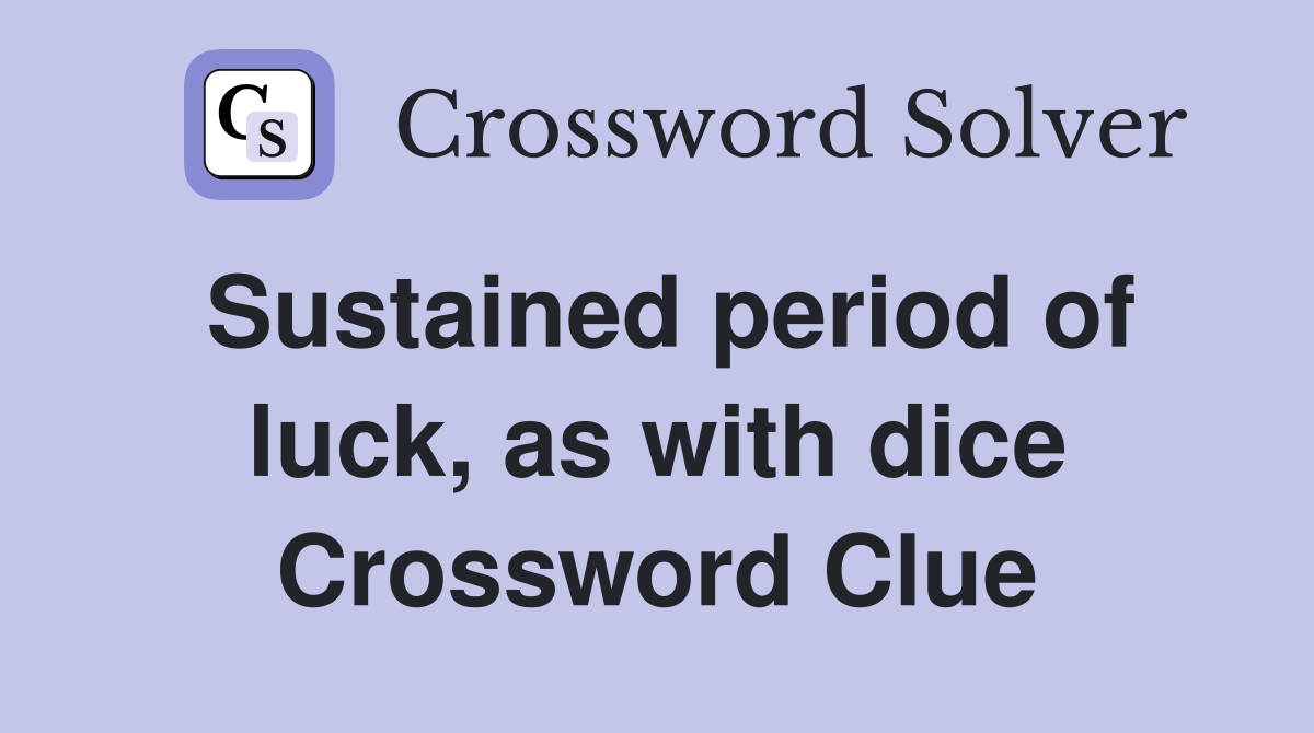 Sustained period of luck, as with dice Crossword Clue