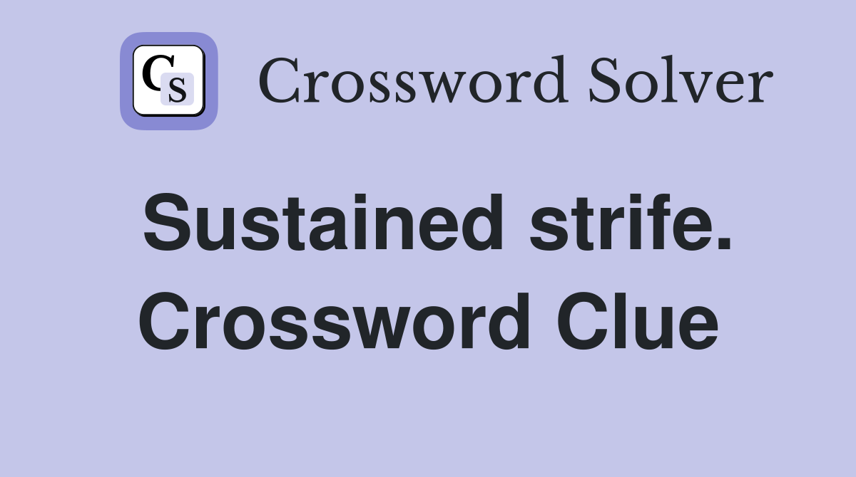 Sustained strife. Crossword Clue