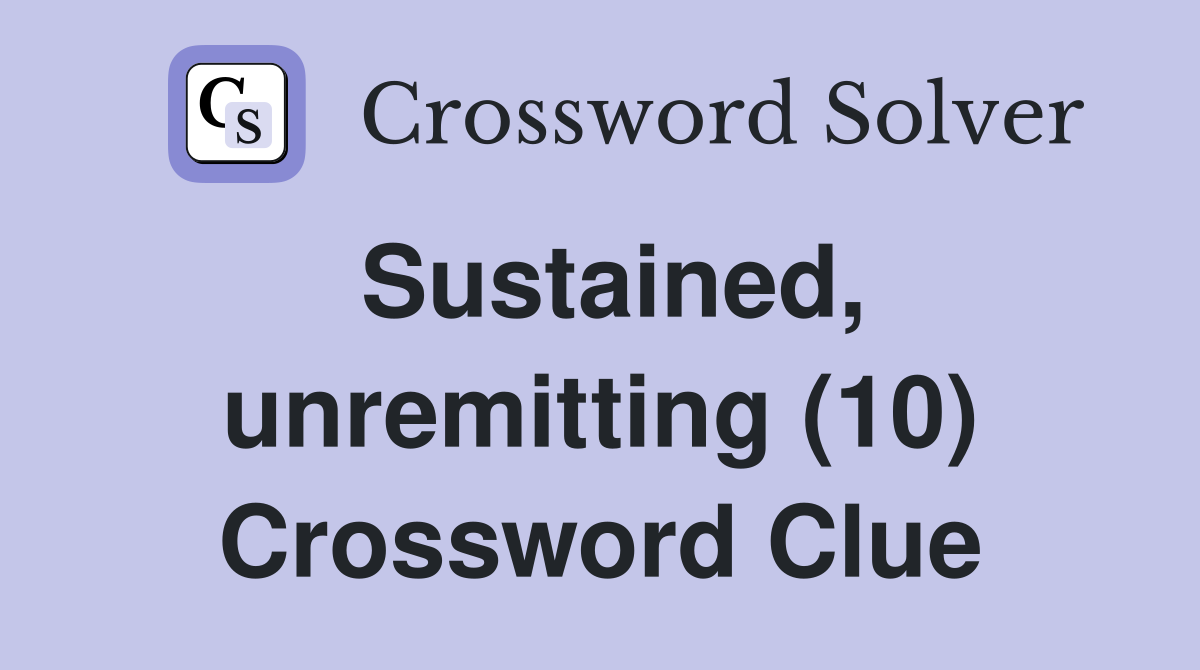 Sustained, unremitting (10) Crossword Clue