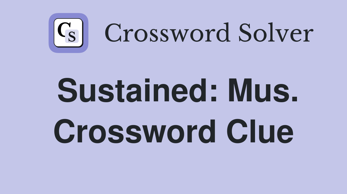 Sustained: Mus. Crossword Clue