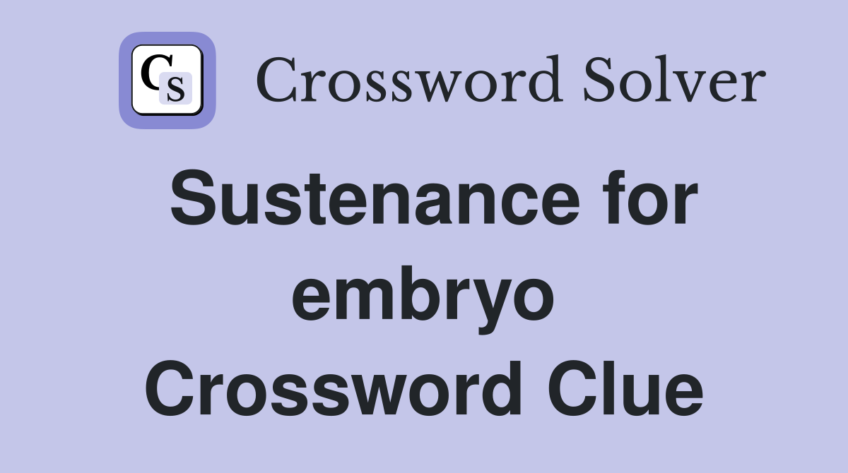 Sustenance for embryo Crossword Clue