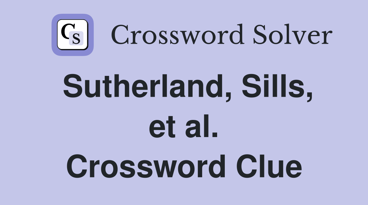 Sutherland, Sills, et al. Crossword Clue