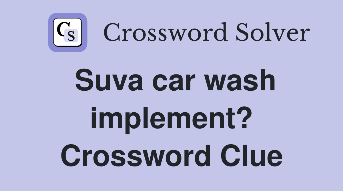 Suva car wash implement? Crossword Clue