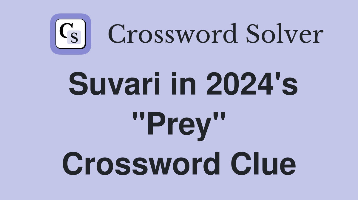 Suvari in 2024's "Prey" Crossword Clue