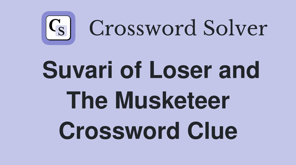 Suvari of Loser and The Musketeer Crossword Clue