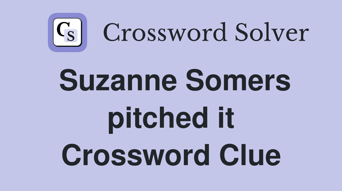 Suzanne Somers pitched it Crossword Clue