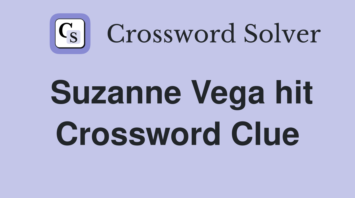Suzanne Vega hit Crossword Clue