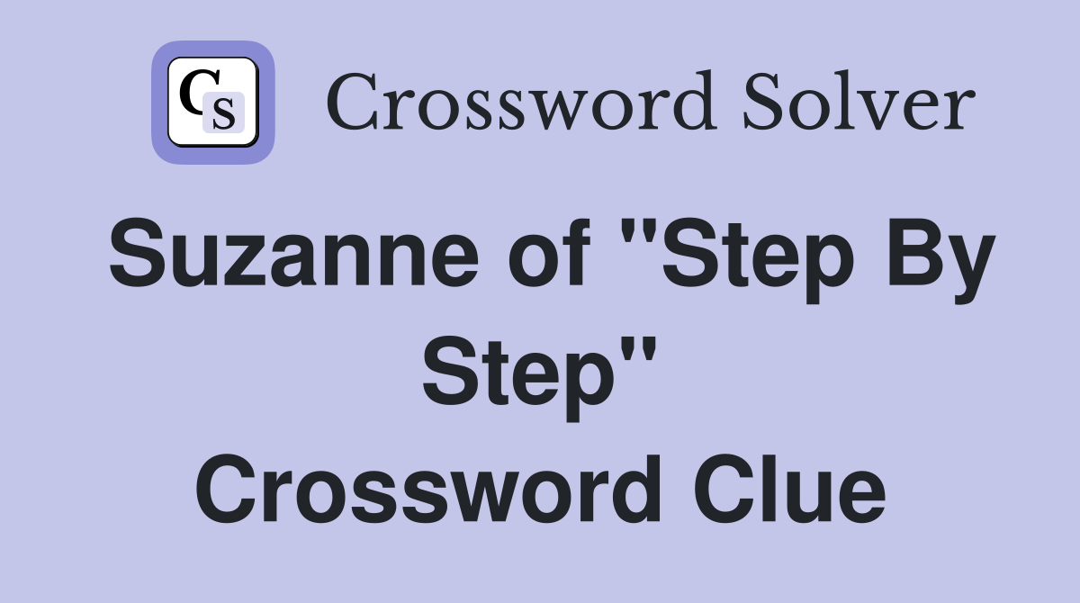 Suzanne of "Step By Step" Crossword Clue
