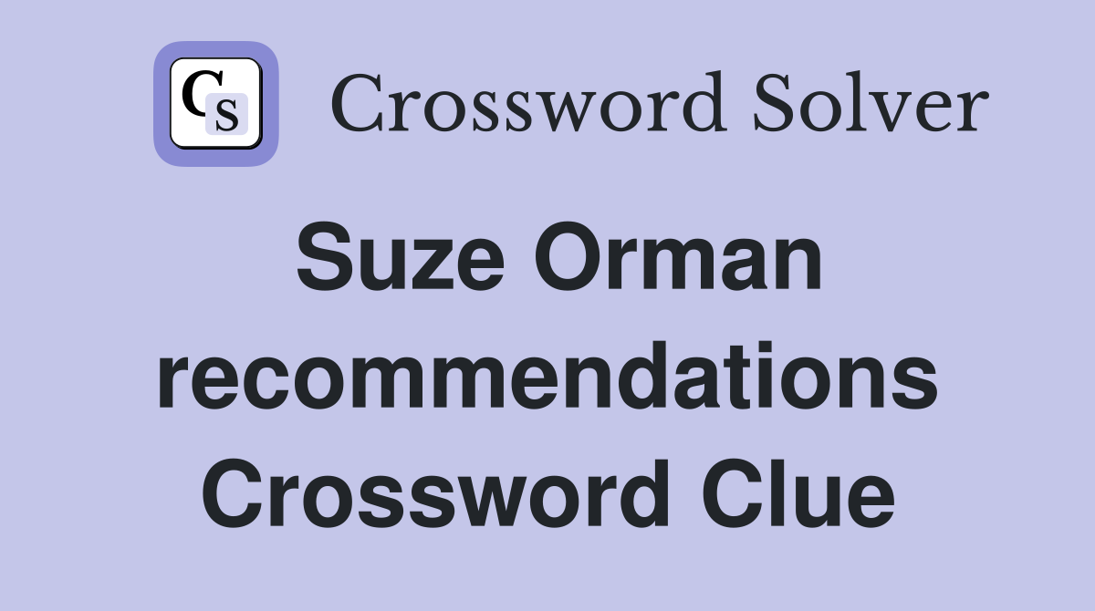 Suze Orman recommendations Crossword Clue