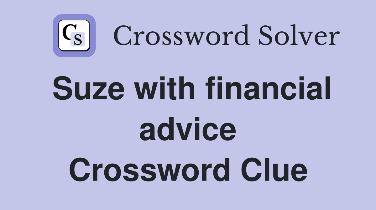 Suze with financial advice Crossword Clue