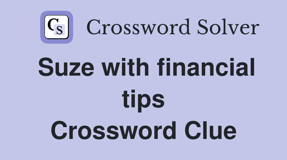 Suze with financial tips Crossword Clue