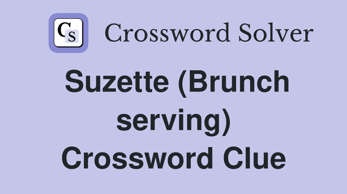 Suzette (Brunch serving) Crossword Clue