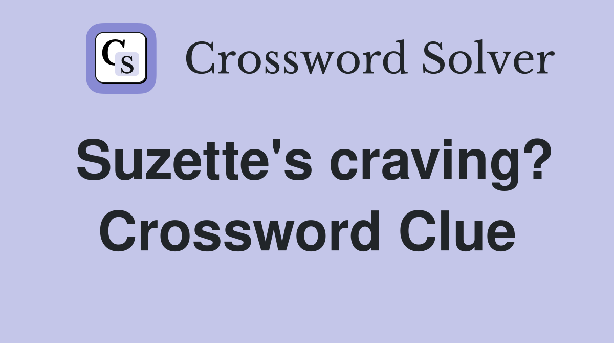 Suzette's craving? Crossword Clue