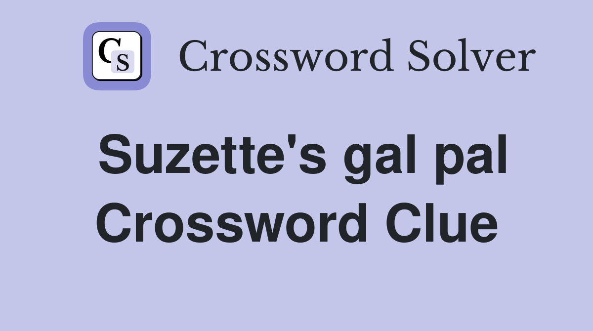 Suzette's gal pal Crossword Clue