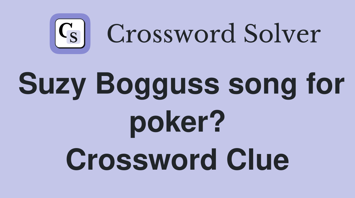 Suzy Bogguss song for poker? Crossword Clue