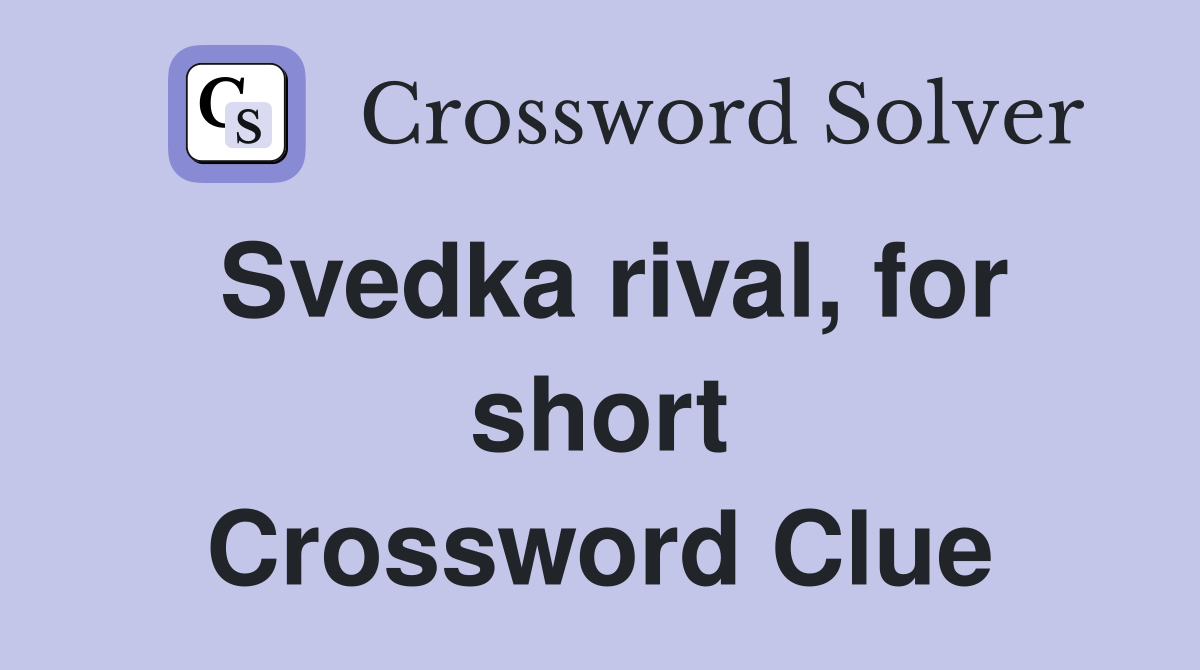 Svedka rival, for short Crossword Clue