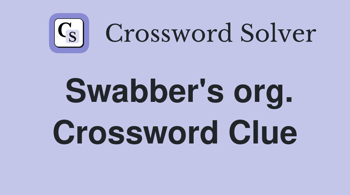 Swabber's org. Crossword Clue