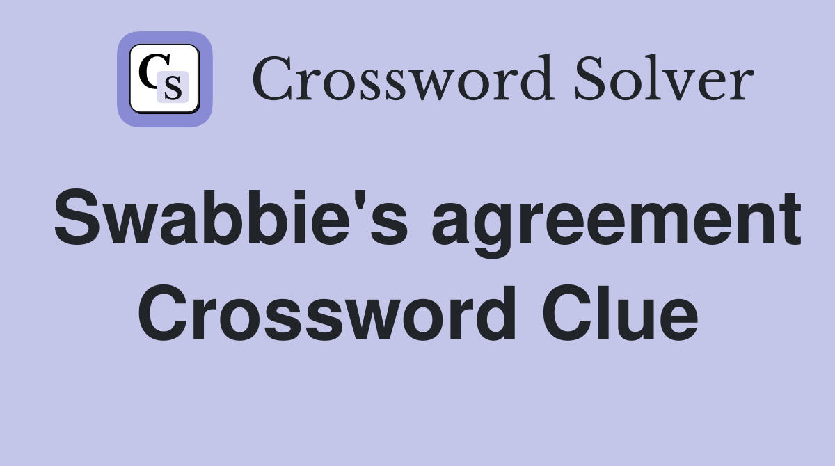 Swabbie's agreement Crossword Clue