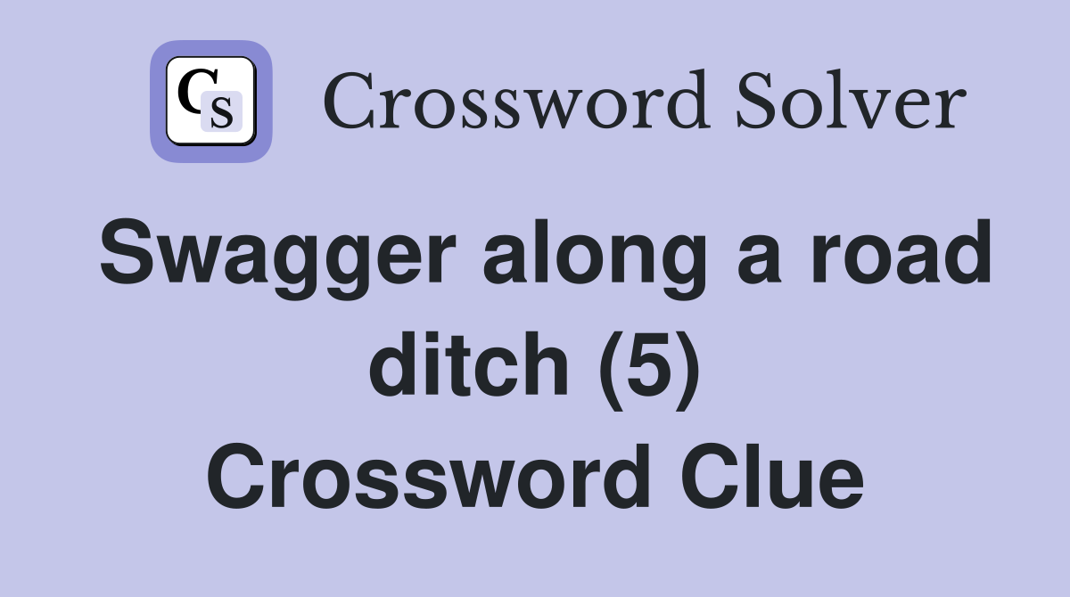 Swagger along a road ditch (5) Crossword Clue