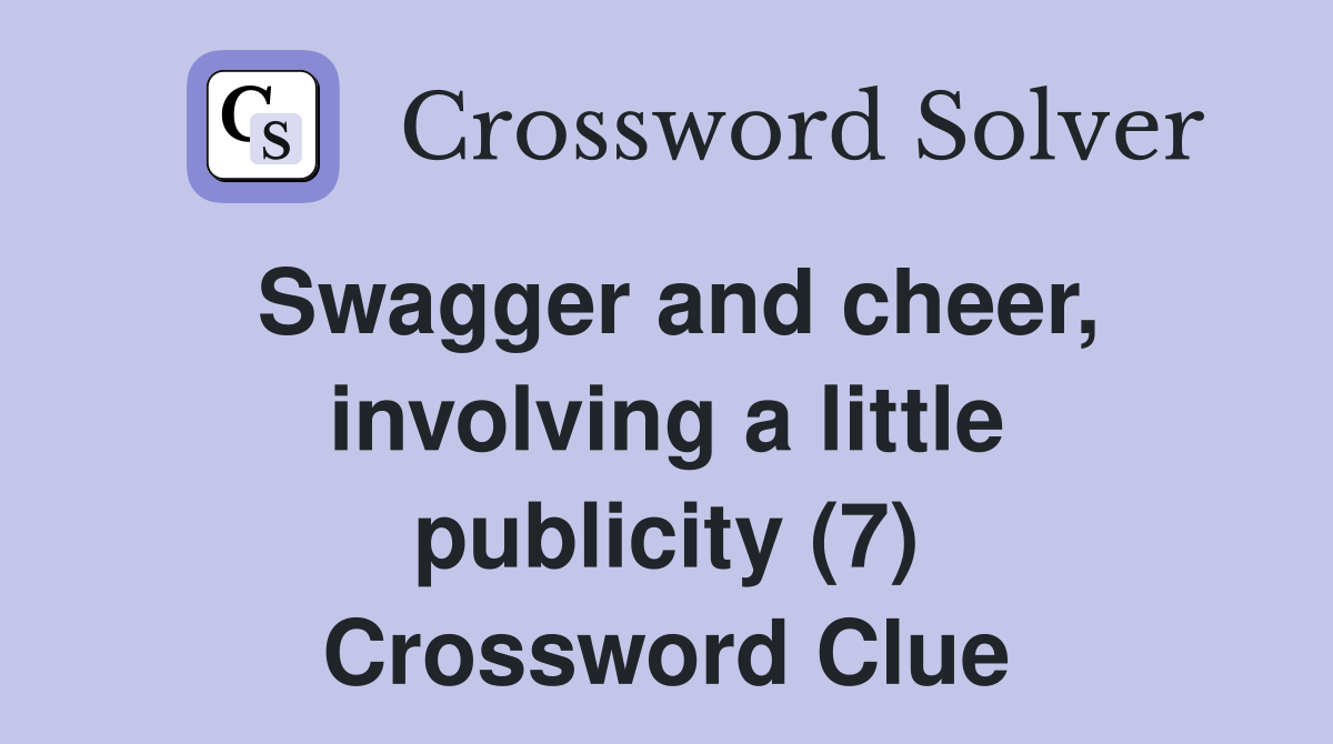 Swagger and cheer, involving a little publicity (7) Crossword Clue
