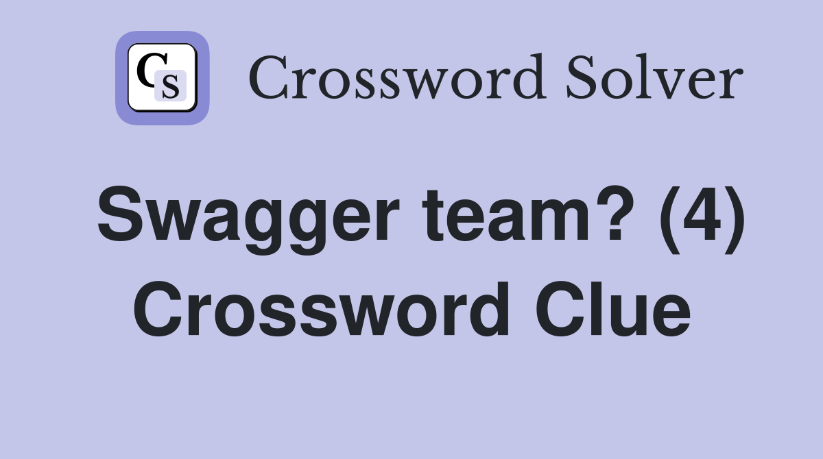 Swagger team? (4) Crossword Clue