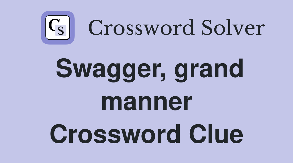 Swagger, grand manner Crossword Clue