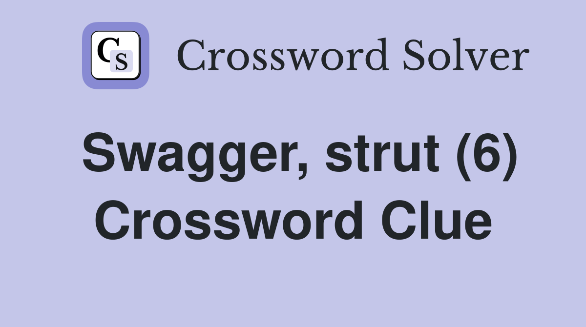 Swagger, strut (6) Crossword Clue