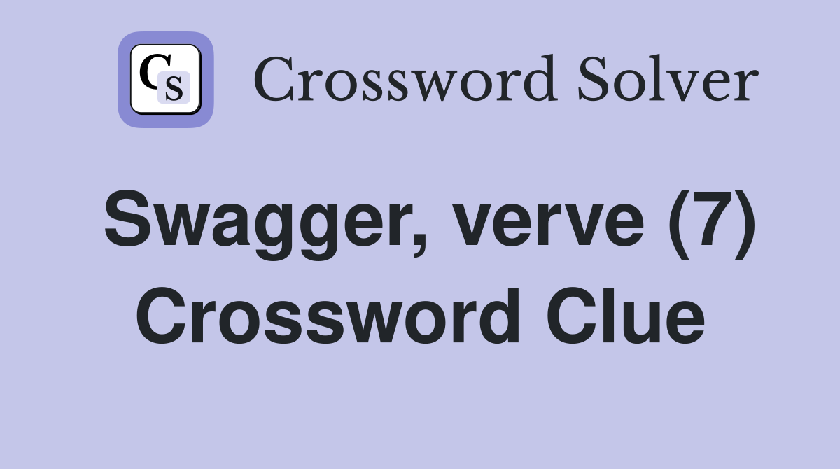 Swagger, verve (7) Crossword Clue