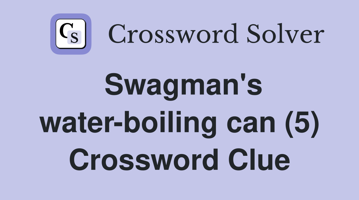Swagman's water-boiling can (5) Crossword Clue