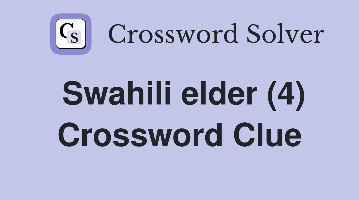 Swahili elder (4) Crossword Clue