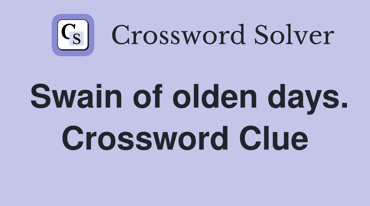 Swain of olden days. Crossword Clue